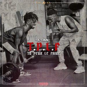 X-TIME的专辑Tu Peux Le Faire (T.P.L.F) (Explicit)