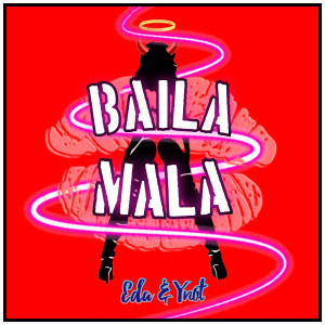 Baila Mala (Explicit)