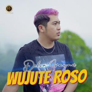 收聽Delva Irawan的Wujute Roso歌詞歌曲