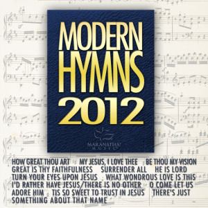 Maranatha! Praise Band的專輯Modern Hymns 2012