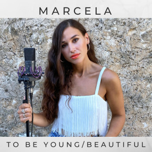 Dengarkan lagu To Be Young / Beautiful nyanyian Marcela dengan lirik