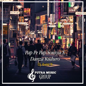 收听DJ AURA X的Pap Pe Pap Soniya X Danza Kuduro (Remix)歌词歌曲