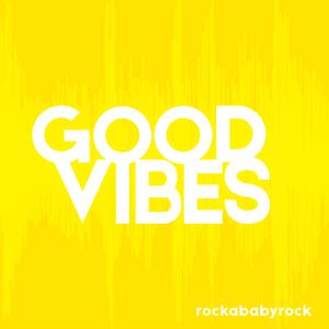 Rockababyrock的專輯Good Vibes