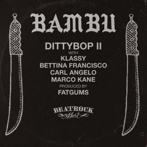 收聽Bambu的Dittybop II (feat. Klassy, Bettina Francisco, Carl Angelo & Marco Kane) (Radio Edit)歌詞歌曲