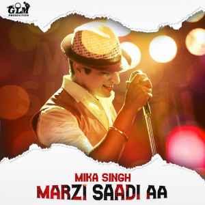 Listen to Marzi Saadi Aa song with lyrics from Mika Singh