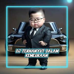 Album DJ TERHANYUT DALAM KEMESRAAN oleh DJ VIRAL RMX