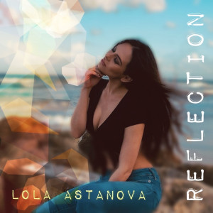 收聽Lola Astanova的Reflection歌詞歌曲
