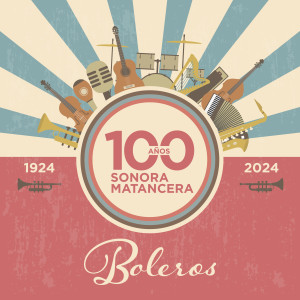 Bienvenido Rogelio-Caito的專輯100 Años de Boleros con La Sonora Matancera (1924-2024)