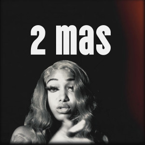 ดาวน์โหลดและฟังเพลง 2 Mas (Explicit) พร้อมเนื้อเพลงจาก Uvita Wa