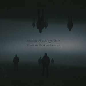 Listen to Shadow of a Magnitude song with lyrics from Howard Harper-Barnes