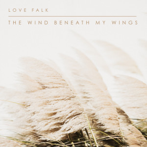 Album The Wind Beneath My Wings oleh Love Falk