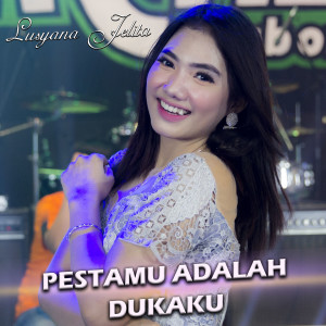 ดาวน์โหลดและฟังเพลง Pestamu Adalah Dukaku พร้อมเนื้อเพลงจาก Lusyana Jelita