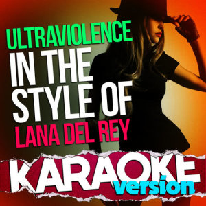 ดาวน์โหลดและฟังเพลง Ultraviolence (In the Style of Lana Del Rey) [Karaoke Version] (伴奏) พร้อมเนื้อเพลงจาก Ameritz Top Tracks
