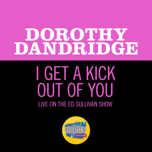 Dorothy Dandridge的專輯I Get A Kick Out Of You (Live On The Ed Sullivan Show, March 27, 1960)