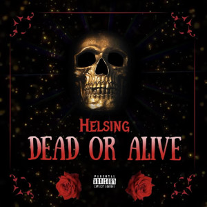 Dengarkan Dead or Alive (Explicit) lagu dari Helsing dengan lirik