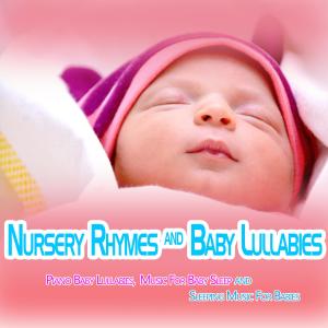 Album Nursery Rhymes and Baby Lullabies: Piano Baby Lullabies, Music For Baby Sleep and Sleeping Music For Babies from Baby Lullaby Music Academy