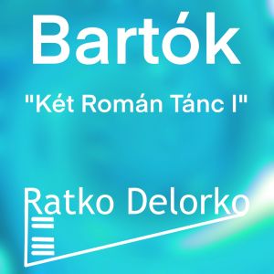 อัลบัม Két Román Tánc I for Piano Solo, Op. 8a ศิลปิน Ratko Delorko