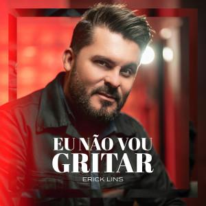Erick Lins的專輯Eu Não Vou Gritar