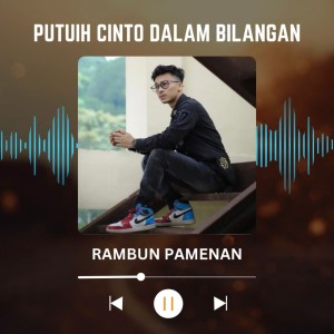 Album PUTUIH CINTO DALAM BILANGAN (Explicit) from Rambun Pamenan