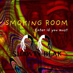 อัลบัม Smoking Room ศิลปิน Shawty Blak
