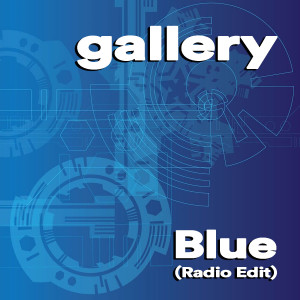 收聽Gallery的Blue (Radio Edit)歌詞歌曲
