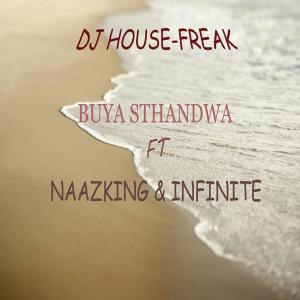 收聽dj house freak的Buya sthandwa(feat. Naazking & Infinite)歌詞歌曲