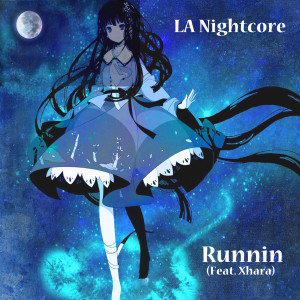 ดาวน์โหลดและฟังเพลง Runnin (feat. Xhara) พร้อมเนื้อเพลงจาก LA Nightcore