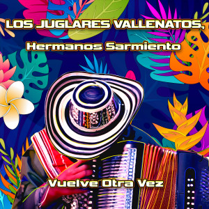 Album Vuelve Otra Vez from Los Juglares Vallenatos