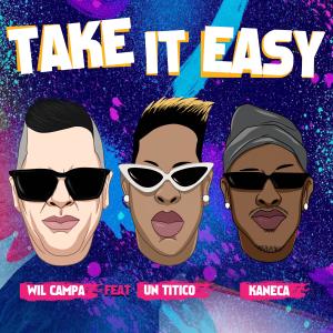 Take It Easy (feat. Un Titico & el Kaneka)
