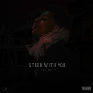 ดาวน์โหลดและฟังเพลง Stick With You (Explicit) พร้อมเนื้อเพลงจาก Lucas Coly