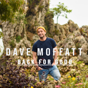 Dengarkan lagu Back for Good nyanyian Dave Moffatt dengan lirik