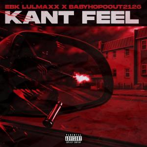 收聽EBK LulMaxx的Kant Feel (feat. BabyHopout2125) (Explicit)歌詞歌曲