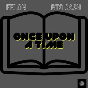 Felon的專輯Once upon a time (feat. BTS Cash) (Explicit)