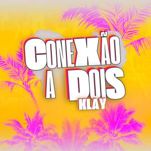 Klay的專輯Conexão a Dois