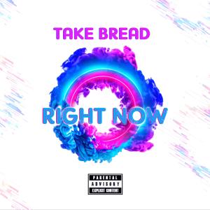收聽Take Bread的Right Now (Explicit)歌詞歌曲