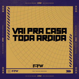 อัลบัม Vai pra Casa Toda Ardida (Explicit) ศิลปิน DJ Cyber Original
