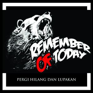 อัลบัม Pergi Hilang Dan Lupakan (Demo Version) ศิลปิน Remember of Today