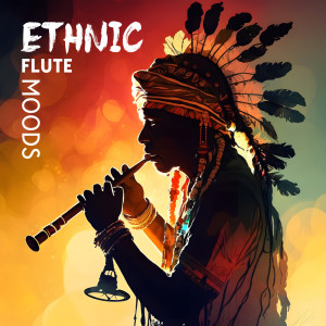 Album Ethnic Flute Moods (Instrumental Hypnosis, Indigenous Music for Relaxation, Find True Balance Within) from Flute Music Group
