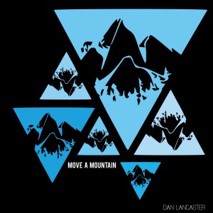 收聽Dan Lancaster的Move a Mountain歌詞歌曲
