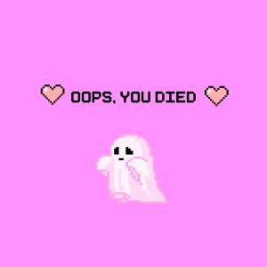 收聽Peachy的Oops, You Died (Explicit)歌詞歌曲