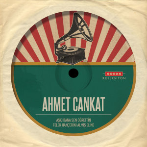 Album Aşkı Bana Sen Öğrettin / Felek Hançerini Almış Eline from Ahmet Cankat