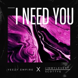 Yeezy empire的專輯Need you (feat. JimmyLevert & Scotty G) (Explicit)