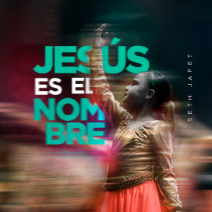 Album Jesus Es El Nombre from Seth Jafet
