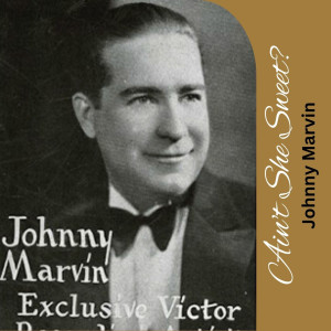 Johnny Marvin的專輯Ain't She Sweet?