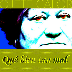 Album Qué Bien Tan Mal from Ojete Calor
