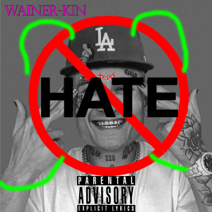 ดาวน์โหลดและฟังเพลง Hate (Explicit) พร้อมเนื้อเพลงจาก WAINER-KIN