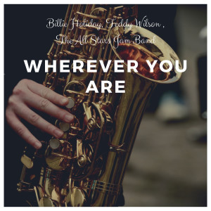 Wherever You Are (Explicit) dari Teddy Wilson & His Orchestra