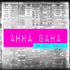 收聽Melodi Bella的Ahha Baha歌詞歌曲