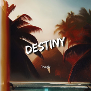 收聽Elvatix的Destiny歌詞歌曲