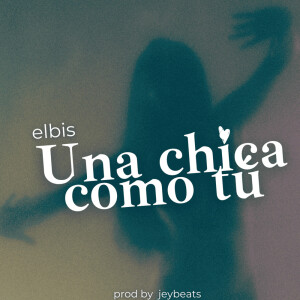 Listen to Una Chica Como Tú song with lyrics from Elbis